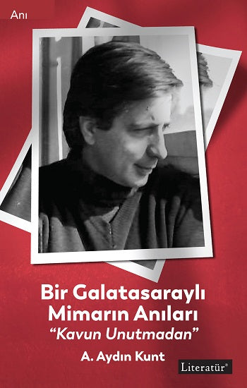 Bir Galatasaraylı Mimarın Anıları “Kavun Unutmadan”