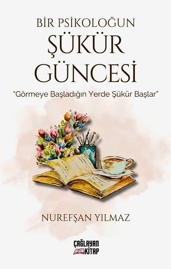 Bir Psikoloğun Şükür Güncesi – Nurefşan Yılmaz – Çağlayan Kitap – kitap kapağı