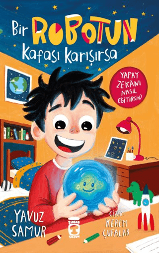 Bir Robotun Kafası Karışırsa - Timaş Çocuk Kitap