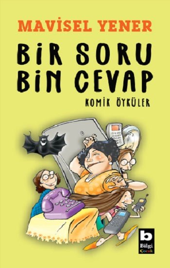Bir Soru Bin Cevap – Mavisel Yener – Bilgi Yayınevi Çocuk – kitap kapağı