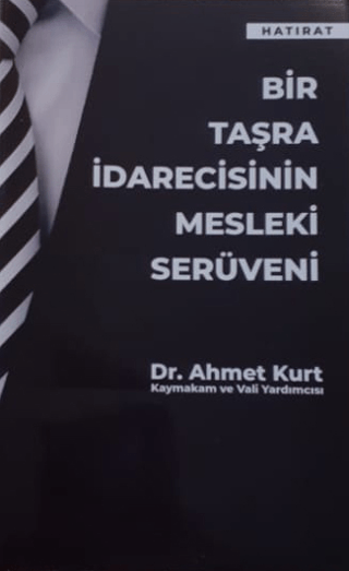 Bir Taşra İdarecisinin Mesleki Serüveni