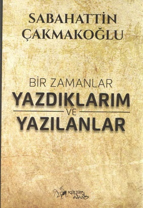 Bir Zamanlar Yazdıklarım ve Yazılanlar