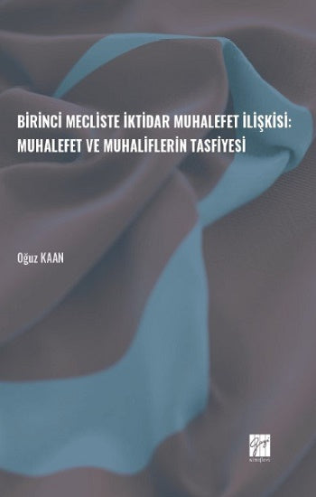 Birinci Meclis İktidar Muhalefet İlişkisi: Muhalefet ve Muhaliflerin Tasfiyesi
