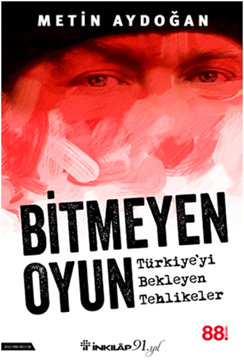 Bitmeyen Oyun - Türkiye'yi Bekleyen Tehlikeli