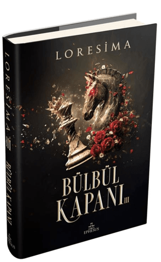 Bülbül Kapanı - 3 (Ciltli) – Loresima – Ephesus Yayınları – kitap kapağı