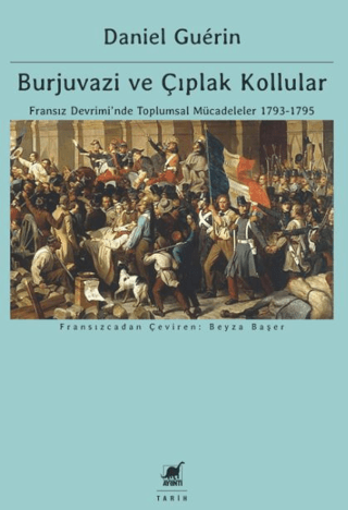 Burjuvazi ve Çıplak Kollular: Fransız Devrimi’nde Toplumsal Mücadeleler 1793-1795