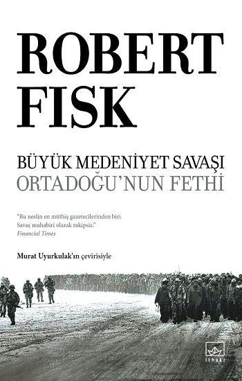 Büyük Medeniyet Savaşı: Orta Doğu’nun Fethi (Ciltli)