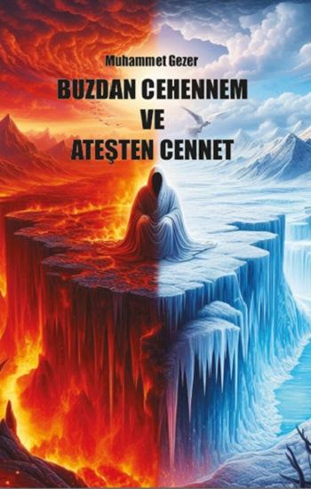 Buzdan Cehennem ve Ateşten Cennet