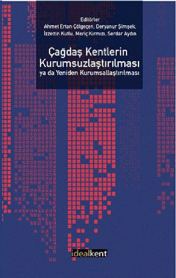 Çağdaş Kentlerin Kurumsuzlaştırılması ya da Yeniden Kurumsallaştırma