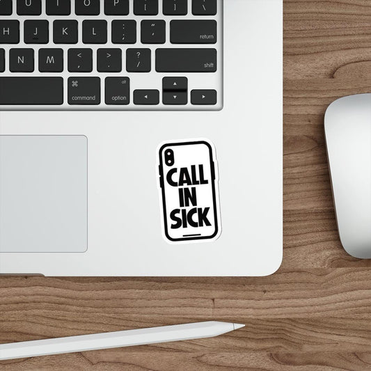Call In Sick Sticker – Funny Waterproof Vinyl Design - mezetto KEOLIX KEOLIX