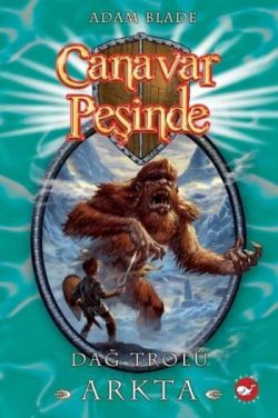 Canavar Peşinde Serisi 03 - Dağ Trolü Arkta (Beast Quest Arcta The Mountain Giant) - mezetto