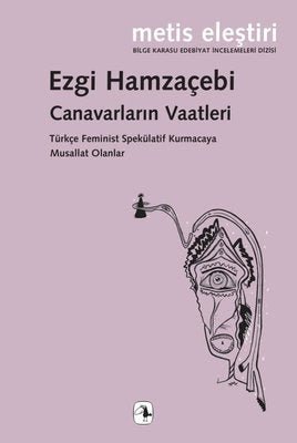Canavarların Vaatleri kitap kapağı - Ezgi Hamzaçebi'nin Türkçe feminist spekülatif kurmaca eseri, Metis Yayınları