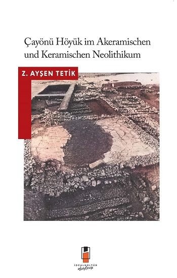 Çayönü Höyük Im Akeramischen Und Keramischen Neolithikum - İdeal Kültür Akademik Kitap
