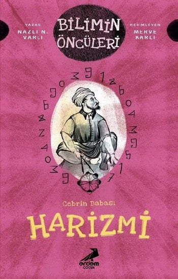 Cebrin Babası Harizmi – Bilimin Öncüleri