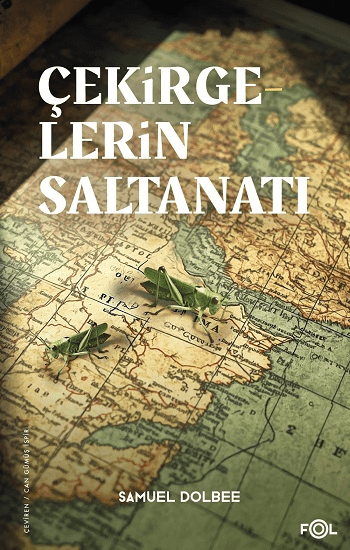 Çekirgelerin Saltanatı – Osmanlı’da Sınır, Çevre ve İktidar - Fol Kitap Kitap