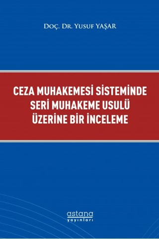 Ceza Muhakeme Sisteminde Seri Muhakeme Usulü Üzerine Bir İnceleme