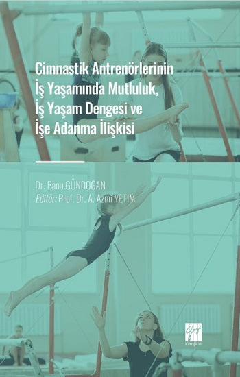 Cimnastik Antrenörlerinin İş Yaşamında Mutluluk, İş Yaşam Dengesi und İşe Adanma İlişkisi