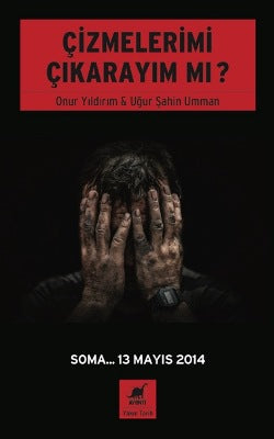 Çizmelerimi Çıkarayım Mı ? (Soma... 13 Mayıs 2014)