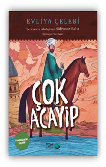 Çok Acayip – Evliya Çelebi Seyahatname’den Seçmeler
