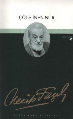 Çöle İnen Nur: 39 - Necip Fazıl Bütün Eserleri