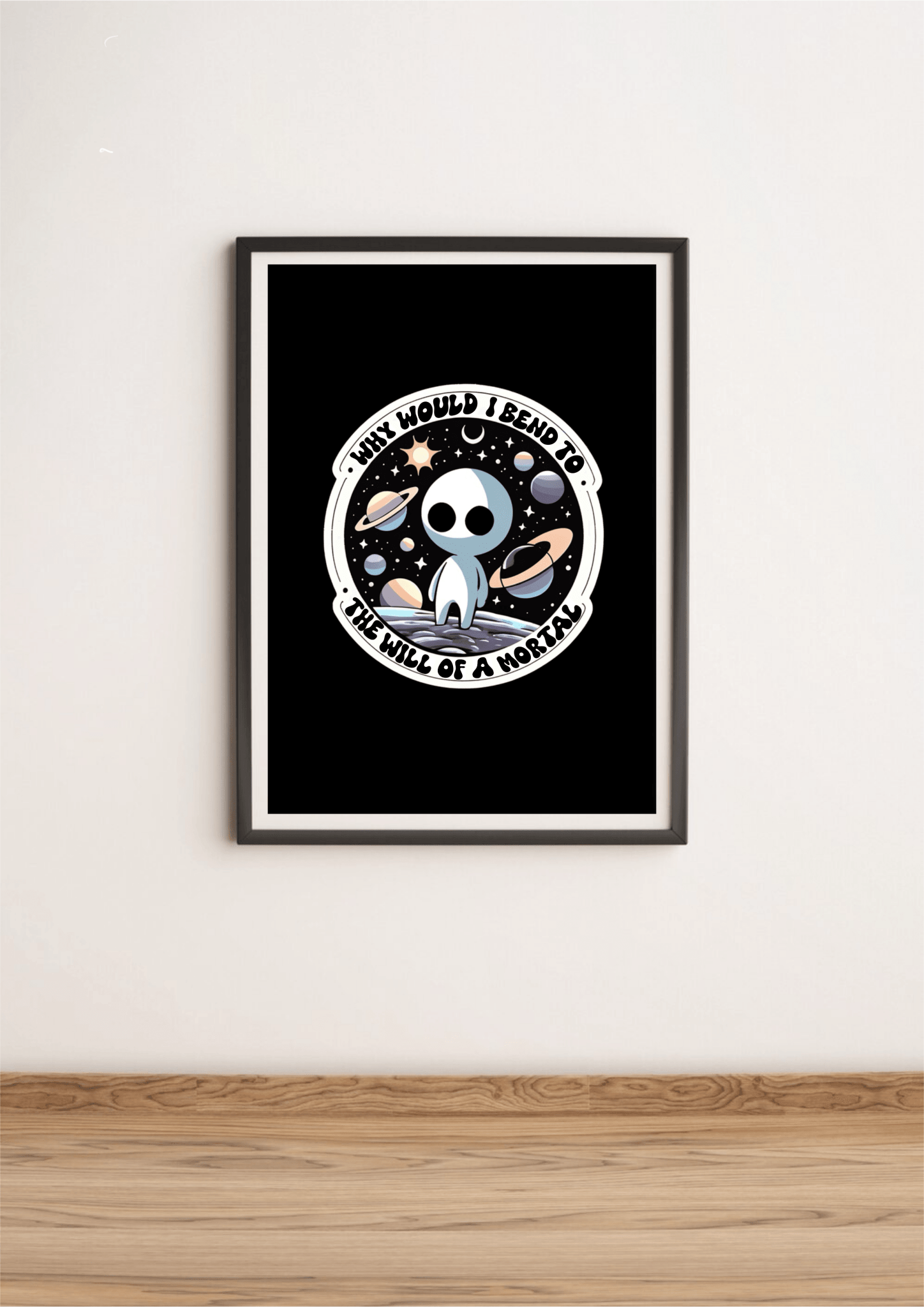 Cosmic Alien Print – Why Would I Bend to a Mortal? - mezetto KEOLIX KEOLIX