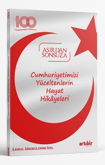 Cumhuriyetimizi Yüceltenlerin Hayat Hikayeleri