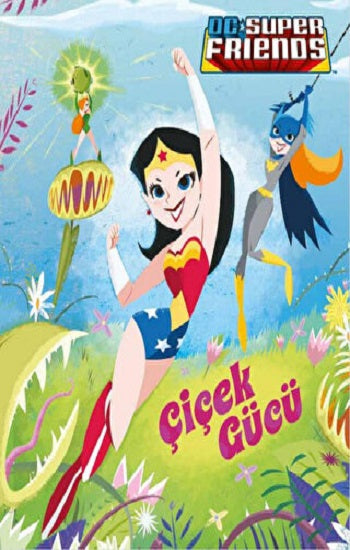 DC SUPER FRIENDS ÇİÇEK GÜCÜ