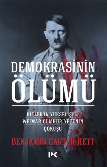 Demokrasinin Ölümü - Hitler’in Yükselişi Ve Weımar Cumhuriyeti’nin Çöküşü