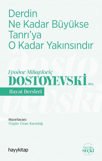 Derdin Ne Kadar  Büyükse Tanrı’ya  O Kadar Yakınsındır - Fyodor Mihayloviç Dostoyevski’den Hayat Dersleri