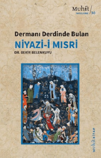 Dermanı Derdinde Bulan Niyazi-i Mısri