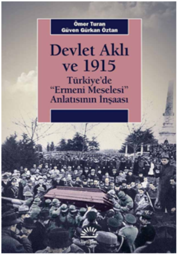 Devlet Aklı Ve 1915 Türkiye'de ''Ermeni Meselesi'' Anlatısınının İnşaası
