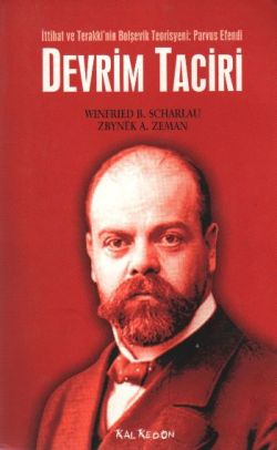 Devrim Taciri İttihat ve Terakki’nin Bolşevik Teorisyeni: Parvus Efendi - mezetto