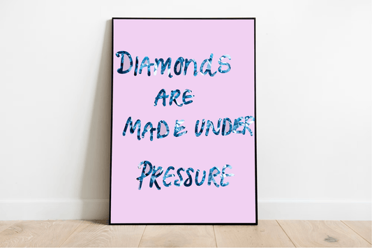 Diamonds Are Made Under Pressure – Empowerment Print - mezetto KEOLIX KEOLIX