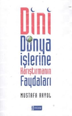 Dini Dünya İşlerine Karıştırmanın Faydaları - mezetto