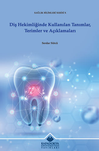 Diş Hekimliğinde Kullanılan Tanımlar, Terimler ve Açıklamaları