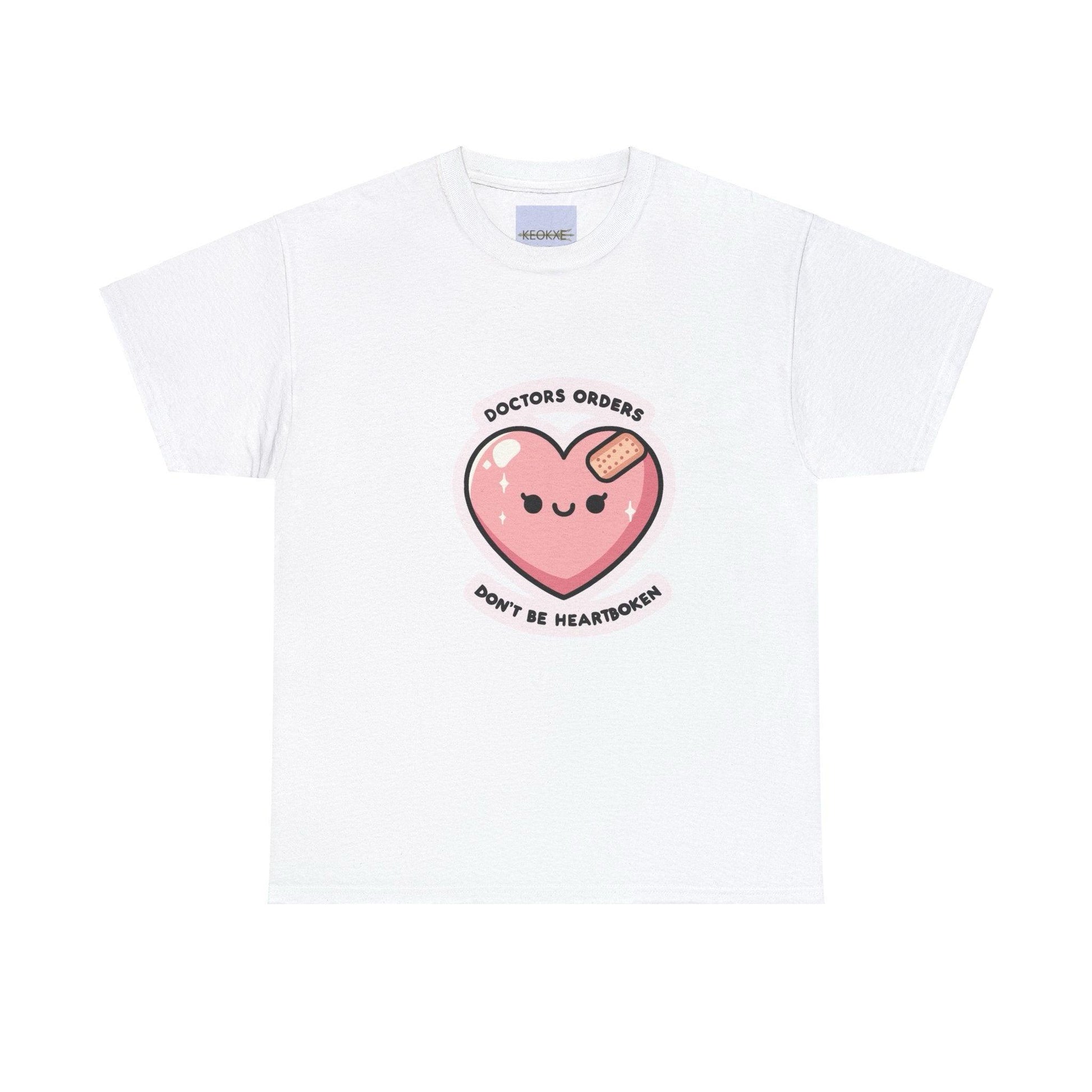 Doctor’s Orders: Don’t Be Heartbroken T-Shirt - mezetto KEOLIX KEOLIX