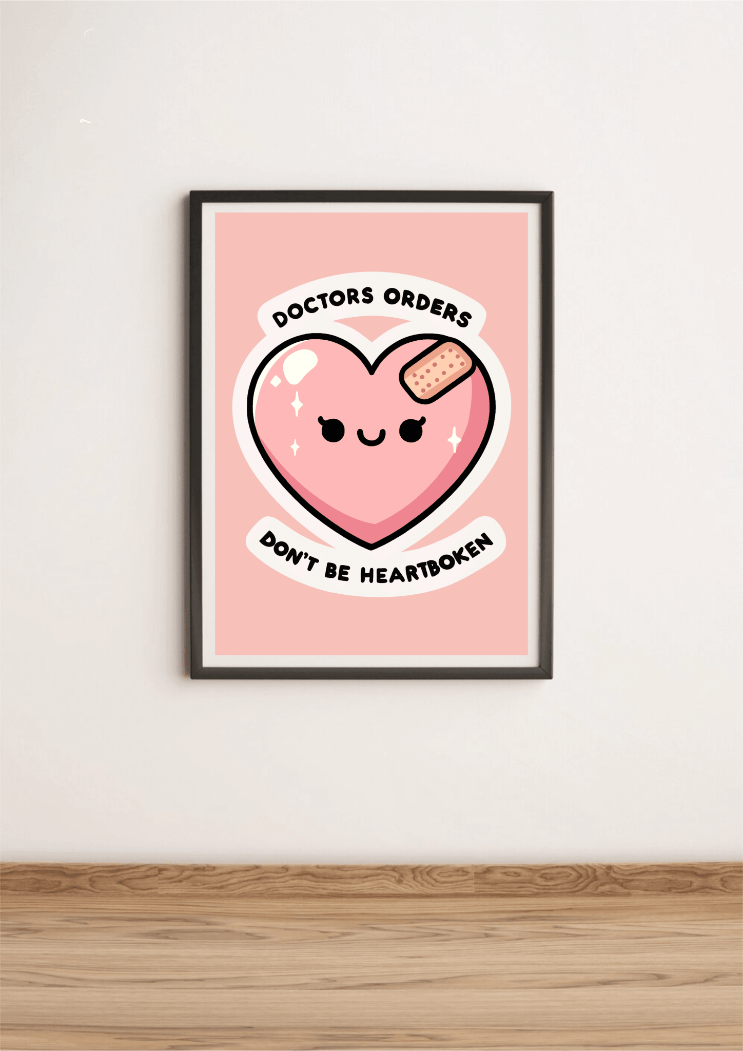 Doctor's Orders Print – Don’t Be Heartbroken Art - mezetto KEOLIX KEOLIX