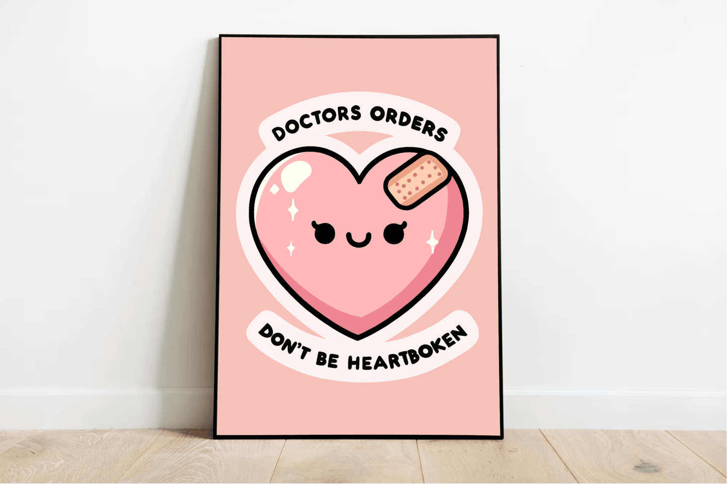 Doctor's Orders Print – Don’t Be Heartbroken Art - mezetto KEOLIX KEOLIX