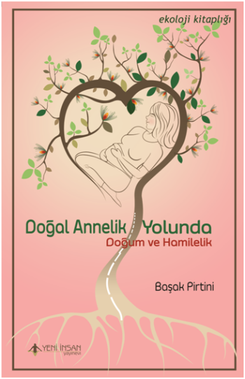 Doğal Annelik Yolunda : Doğum ve