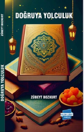 Doğruya Yolculuk – Zübeyt Bozkurt – Kalem Lügat Yayıncılık – kitap kapağı