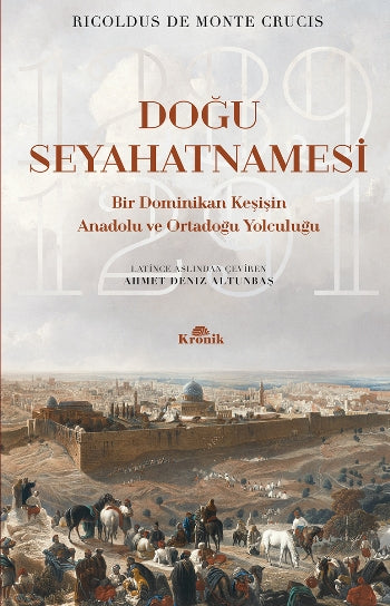 Doğu Seyahatnamesi Bir Dominikan Keşişin Anadolu ve Ortadoğu Yolculuğu, 1289-1291
