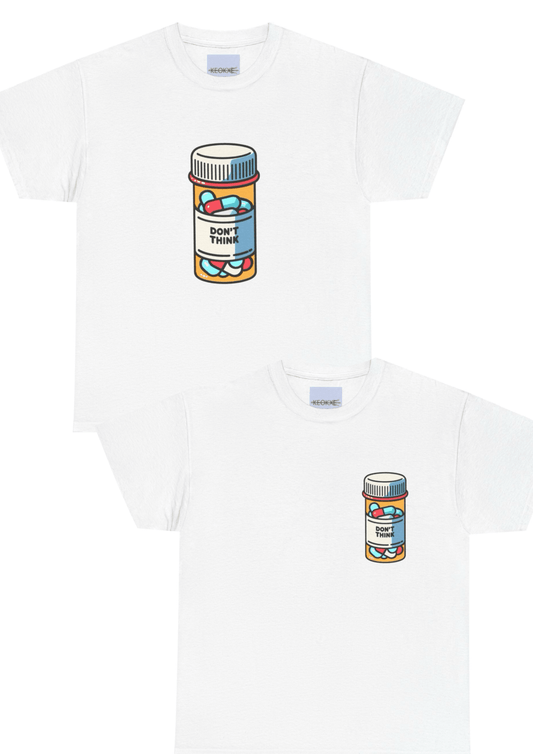 Don't Think Pill Bottle T-Shirt | Mental Health Statement - mezetto KEOLIX KEOLIX