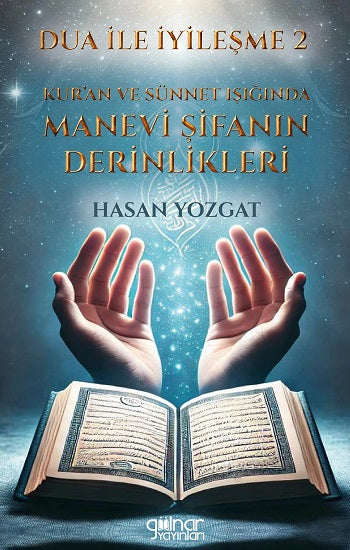 Dua İle İyileşme 2 - Kur'an ve Sünnet Işığında Manevi Şifanın