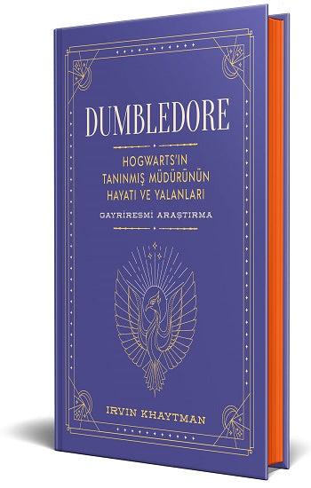 Dumbledore - Hogwarts’in Tanınmış Müdürünün Hayatı Ve Yalanları - Gayriresmi Araştırma (Ciltli)