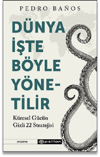 Dünya İşte Böyle Yönetilir  Küresel Gücün Gizli 22 Stratejisi