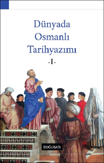 Dünyada Osmanlı Tarihiyazımı - I