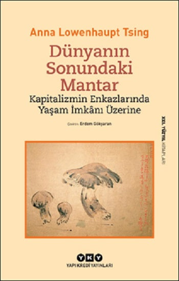 Dünyanın Sonundaki Mantar – Kapitalizmin Enkazlarında Yaşam İmkanı Üzerine