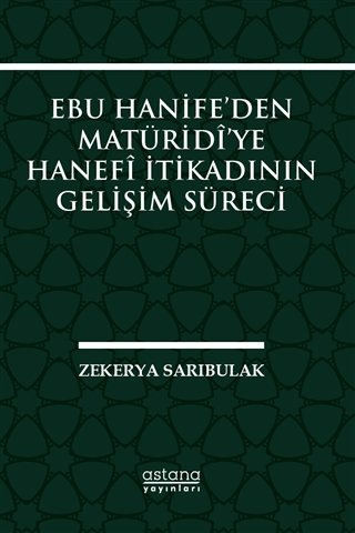 Ebu Hanife’den Matüridi’ye Hanefi İtikadının Gelişim Süreci