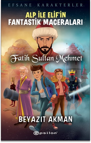 Efsane Karakterler Alp İle Elif’in Fantastik Maceraları - Fatih Sultan Mehmet