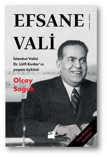 Efsane Vali İstanbul Valisi Dr. Lütfi Kırdarın Yaşam Öyküsü